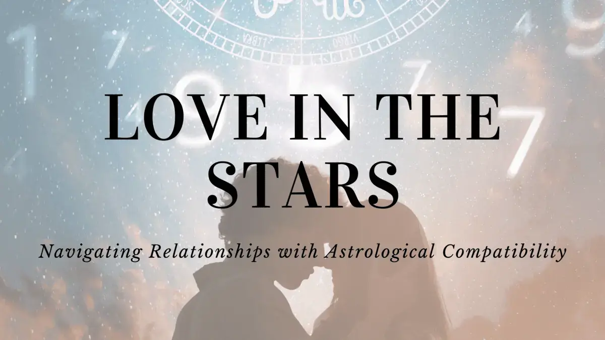 Love-in-the-Stars-Navigating-Relationships-with-Astrological-Compatibility